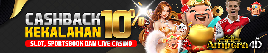 AMPERA4D CASHBACK KEKALAHAN 10% SLOT , SPORTSBOOK DAN LIVE CASINO